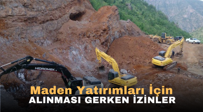 Maden yatırımları için alınması gereken izinler