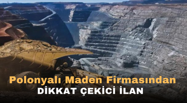 Polonyalı Maden Firmasından Dikkat çekici ilan