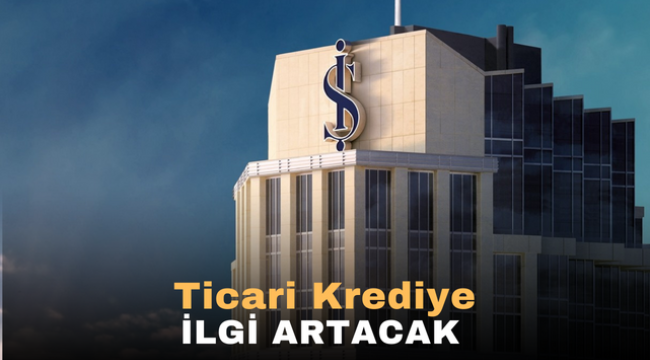 Ticari Krediye İlgi Artacak 