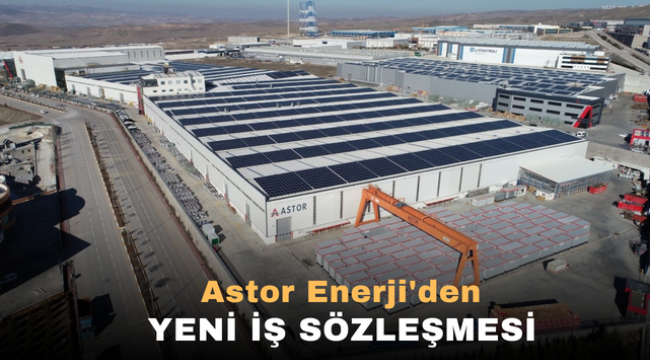 Astor Enerjiden Yeni İş Sözleşmesi 