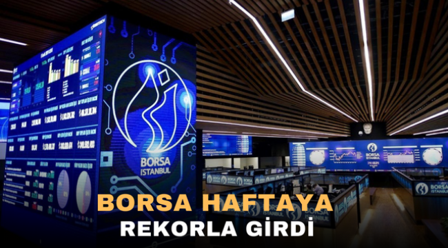 Borsa Haftaya Rekorla Girdi