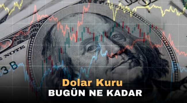 Dolar Kuru Bugün Ne Kadar ?