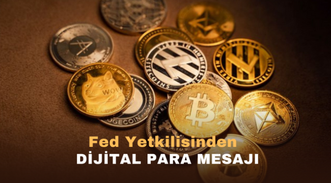 Fed Yetkilisinden Dijital Para Mesajı 