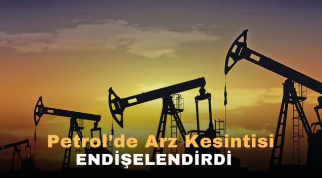 Petrol'de Arz kesintisi endişelendirdi 