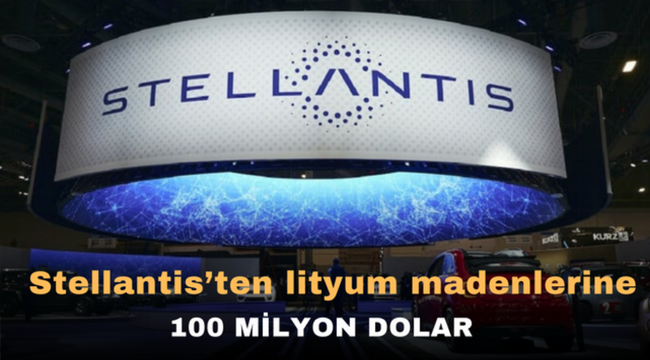 Stellantis'ten lityum madenlerine 100 milyon dolar