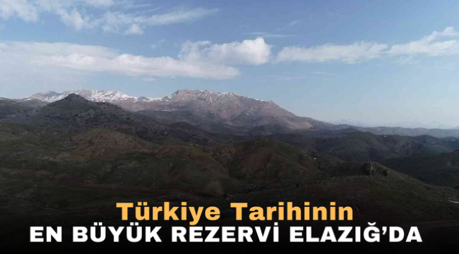 Türkiye Tarihin En Büyük Maden Rezervi Elazığ'da