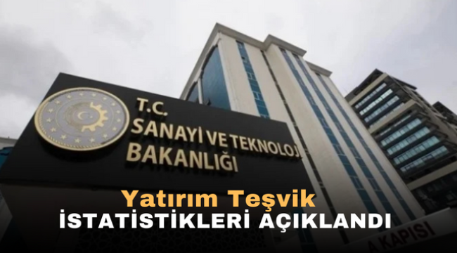 Yatırım Teşvik İstatistikleri Açıklandı