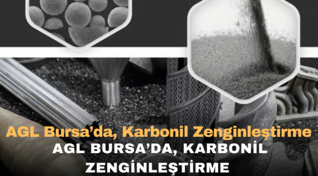 AGL Bursa'da, Karbonil Zenginleştirme Yöntemi ile Nano Boyutlarda Metal Tozu Üretim Tesisi Kuruyor