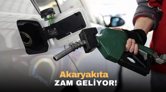 Akaryakıta zam geliyor!