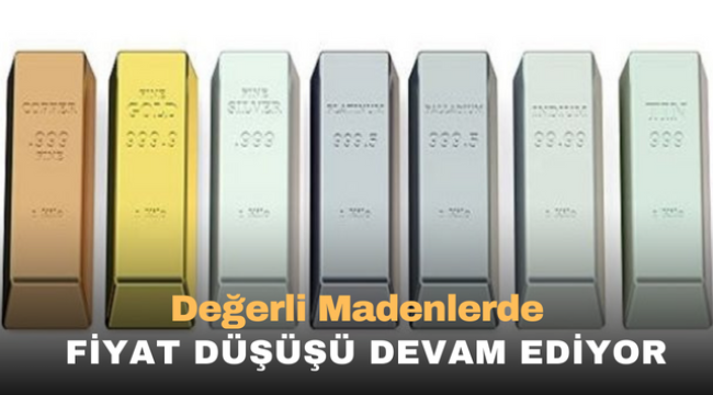 Değerli Madenlerde Fiyat Düşüşü Devam Ediyor