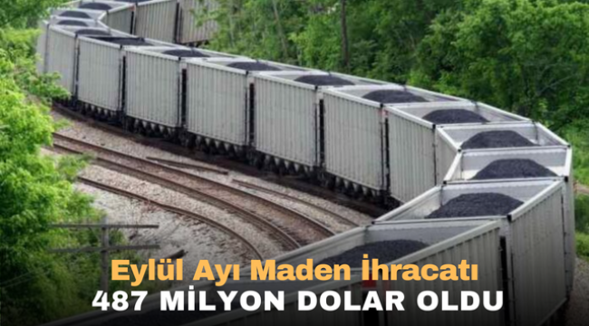 Eylül Ayı Maden İhracatı 487 Milyon Dolar Oldu