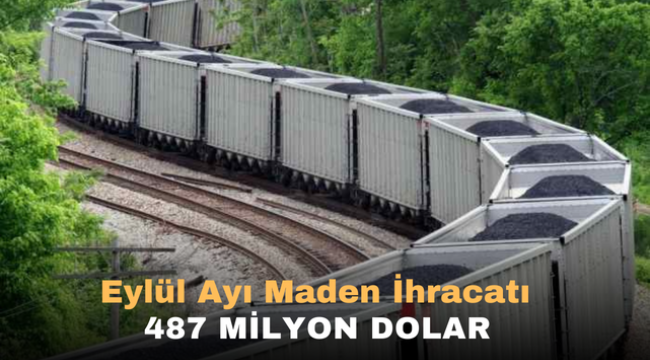 Eylül Ayı Maden İhracatı 487 Milyon Dolar