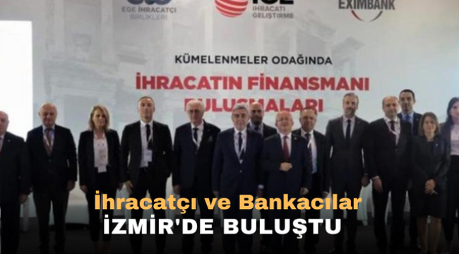 İhracatçı ve bankacılar İzmir'de buluştu