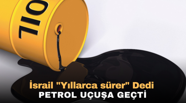 İsrail "Yıllarca sürer" dedi petrol uçuşa geçti 