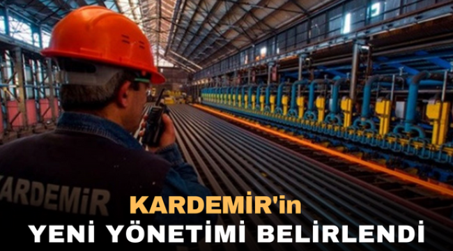 KARDEMİR'in yeni yönetimi belirlendi