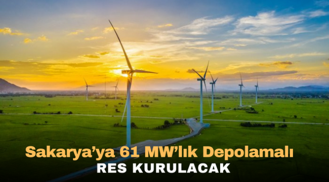 Sakarya'ya 61 MW'lık Depolamalı RES kurulacak