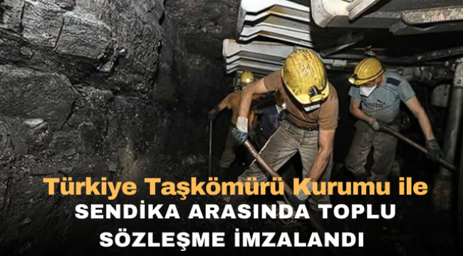 Türkiye Taşkömürü Kurumu ile Sendika Arasında Toplu Sözleşme İmzalandı