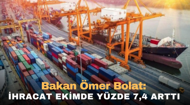 Bakan Ömer Bolat: İhracat ekimde yüzde 7,4 arttı