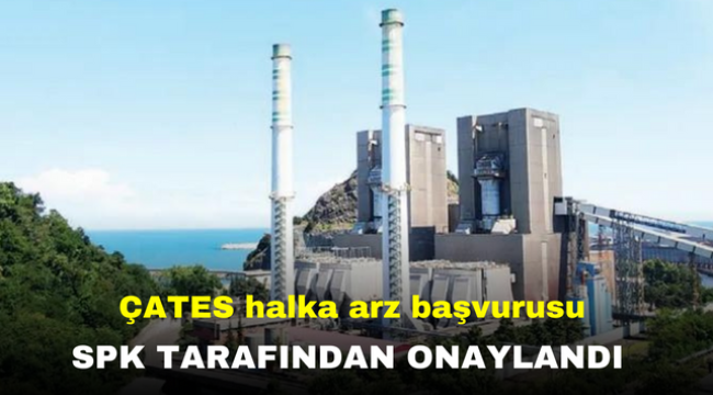 ÇATES halka arz başvurusu SPK tarafından onaylandı