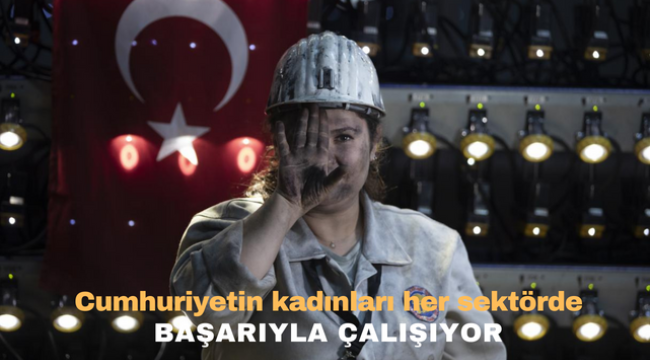 Cumhuriyetin kadınları her sektörde başarıyla çalışıyor