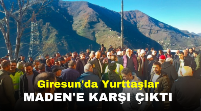 Giresun'da Yurttaşlar Maden'e Karşı Çıktı