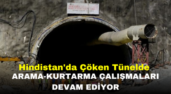 Hindistan'da Çöken Tünelde Arama-Kurtarma Çalışmaları Devam Ediyor