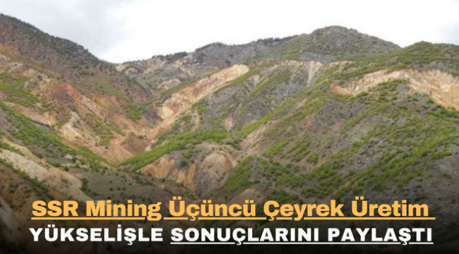 SSR Mining Üçüncü Çeyrek Üretim Sonuçlarını Paylaştı 