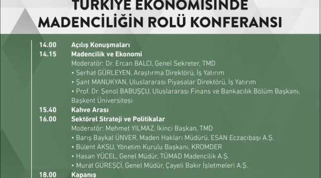 "Türkiye Ekonomisinde Madenciliğin Rolü Konferansı"nda buluşacak. 