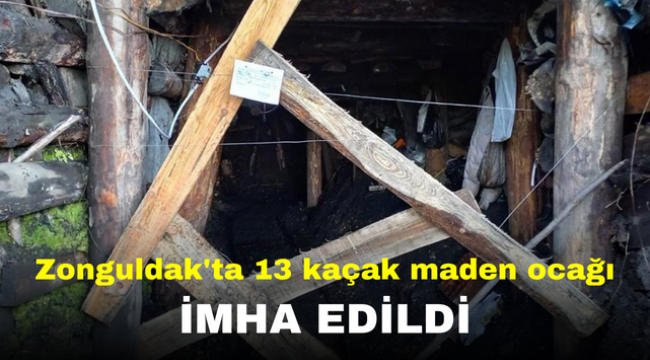 Zonguldak'ta 13 kaçak maden ocağı imha edildi