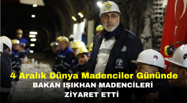 4 Aralık Dünya Madenciler Gününde Bakan Işıkhan Madencileri Ziyaret Etti 