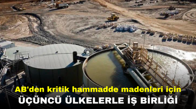 AB'den kritik hammadde madenleri için üçüncü ülkelerle iş birliği 