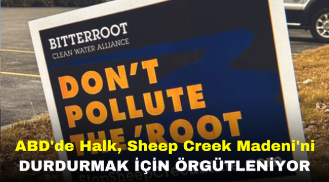 ABD'de Halk, Sheep Creek Madeni'ni Durdurmak İçin Örgütleniyor