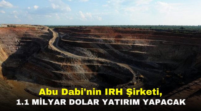 Abu Dabi'nin IRH Şirketi, 1.1 Milyar Dolar Yatırım Yapacak