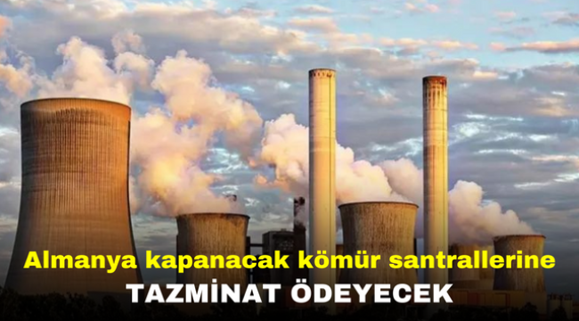 Almanya kapanacak kömür santrallerine tazminat ödeyecek