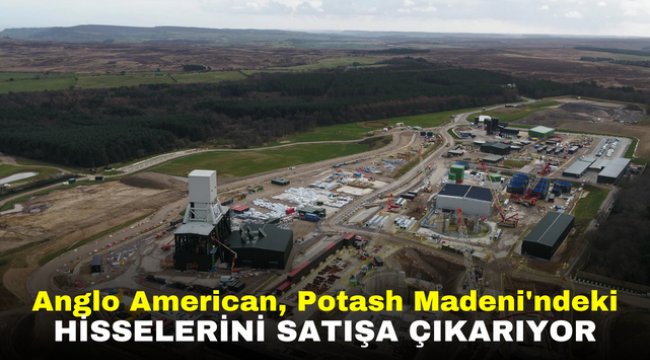 Anglo American, Potash Madeni'ndeki Hisselerini Satışa Çıkarıyor