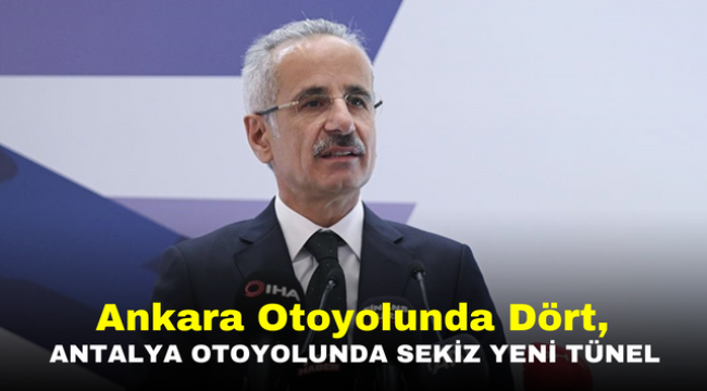 Ankara Otoyolunda Dört, Antalya Otoyolunda Sekiz Tünel Açılacak 