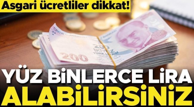 Asgari ücretliler dikkat! Yüz binlerce lira kıdem tazminatı alabilirsiniz