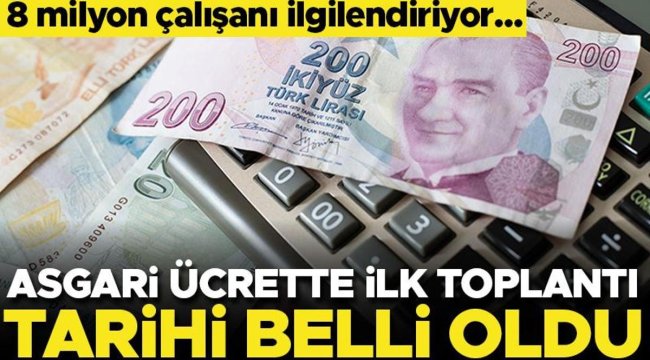 Asgari ücrette ilk toplantı tarihi belli oldu