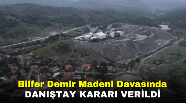 Bilfer Demir Madeni Davasında Danıştay Kararı Verildi