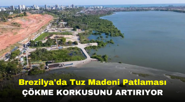 Brezilya'da Tuz Madeni Patlaması Çökme Korkusunu Artırıyor