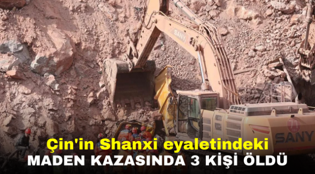 Çin'in Shanxi eyaletindeki maden kazasında 3 kişi öldü