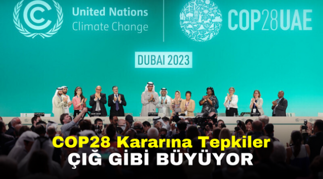 COP28 Kararına Tepkiler Çığ Gibi Büyüyor