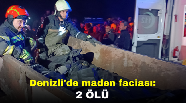 Denizli'de maden faciası: 2 Ölü