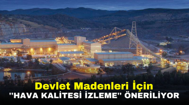 Devlet Madenleri İçin ''Hava Kalitesi İzleme'' Öneriliyor