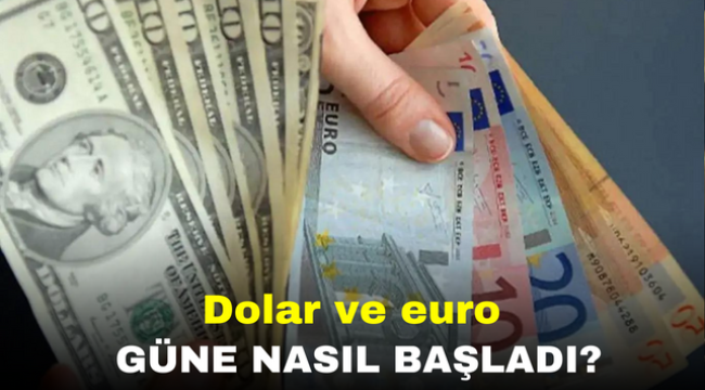 Dolar ve euro güne nasıl başladı?