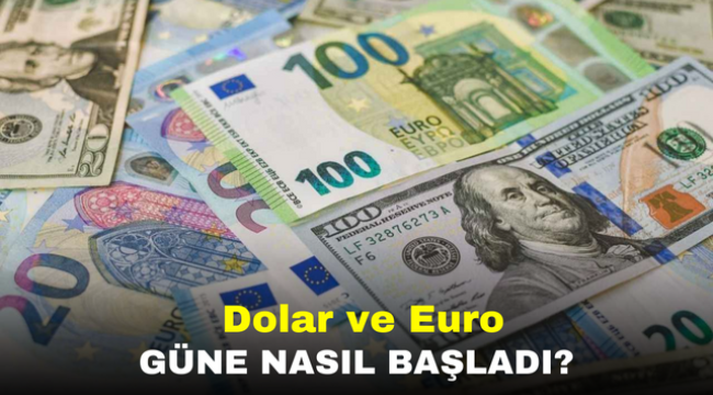 Dolar ve euro güne nasıl başladı?