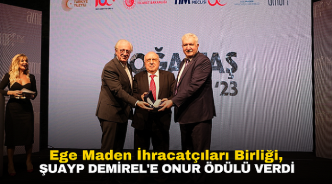 Ege Maden İhracatçıları Birliği, Şuayp Demirel'e Onur Ödülü Verdi