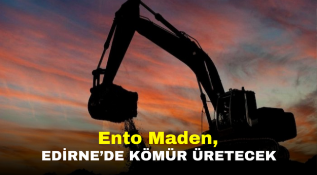 Ento Maden, Edirne'de kömür üretecek