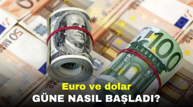 Euro ve dolar güne nasıl başladı?