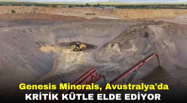 Genesis Minerals, Avustralya'da Kritik Kütle Elde Ediyor